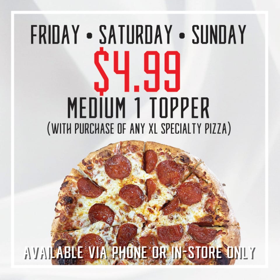 Hindsight Pizza promotion for a $4.99 medium 1-topping pizza with purchase of an XL specialty pizza.